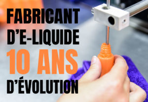Fabricant d’ e-liquide, 10 ans d’évolution
