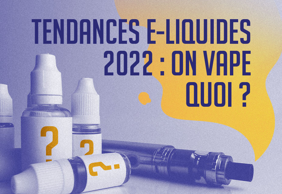 Tendances e-liquides 2022