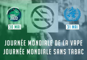 Journée mondiale de la vape & Journée mondiale sans tabac