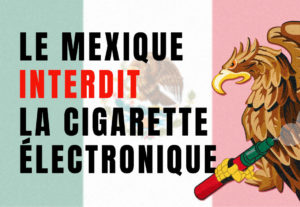 Le Mexique interdit la cigarette électronique