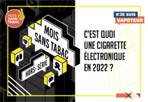 C'est quoi la cigarette électronique en 2022 ? Mois sans tabac #3