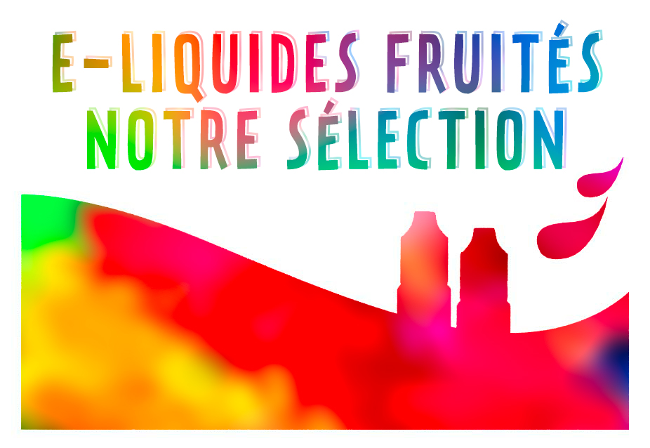E-liquides fruités, notre sélection