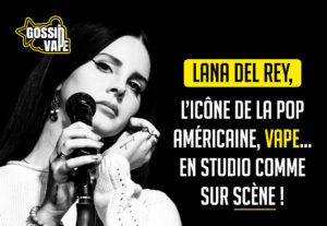 Lana Del Rey, l’icône de la pop américaine, vape… en studio comme sur scène !