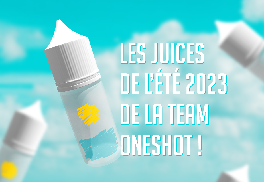 Les Juices de l’été 2023 de la team Oneshot !
