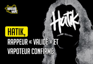 Hatik, rappeur « validé » et vapoteur confirmé