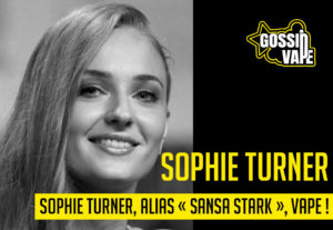 Sophie Turner, alias « Sansa Stark », vape !