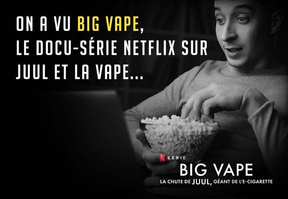 Big Vape, le docu-série Netflix sur Juul