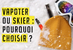 Vapoter ou skier : pourquoi choisir ?