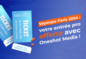 Vapexpo Paris 2024 : votre entrée Pro offerte avec Oneshot Media !