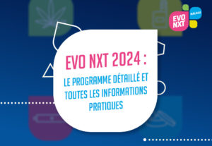 EVO NXT 2024 : le programme détaillé et toutes les informations pratiques